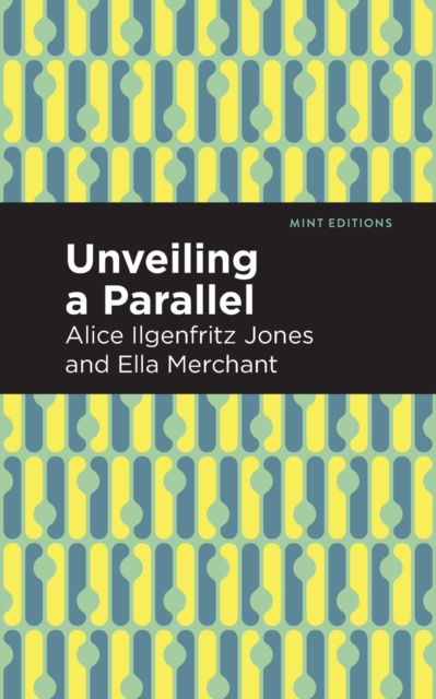 Cover for Alice Ilgenfritz Jones · Unveiling a Parallel: A Romance - Mint Editions (Paperback Book) (2022)