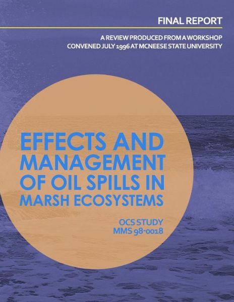 Cover for United States Department of the Interior · Effects and Management of Oil Spills in Marsh Ecosystems: a Review Produced from a Workshop Concenced July 1996 at Mcneese State University (Paperback Book) (2015)