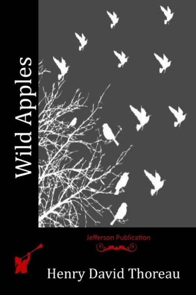 Wild Apples - Henry David Thoreau - Bøger - Createspace - 9781514177518 - 1. juni 2015