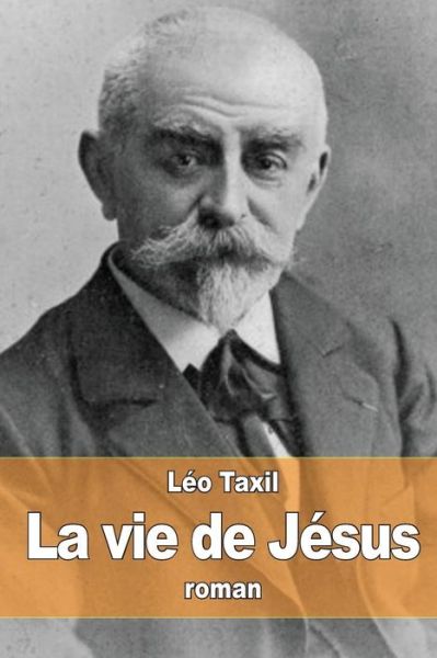 Cover for Leo Taxil · La Vie De Jesus (Paperback Book) (2015)