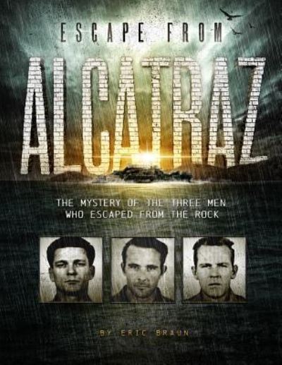 Cover for Eric Braun · Escape from Alcatraz The mystery of the three men who escaped from the Rock (Book) (2017)