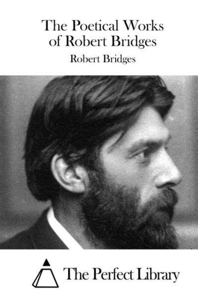 Cover for Robert Bridges · The Poetical Works of Robert Bridges (Paperback Book) (2015)