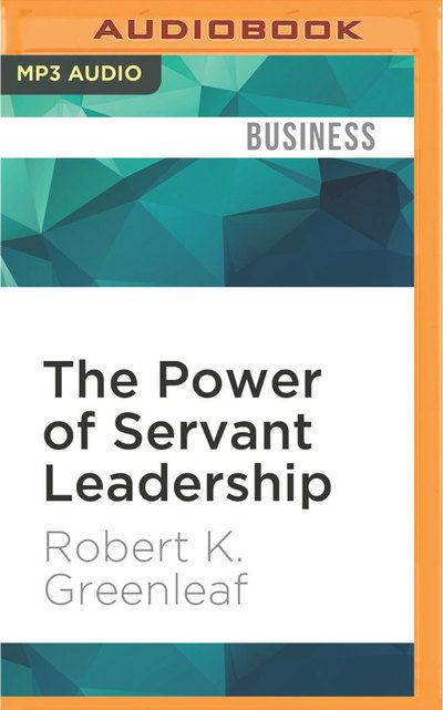 Cover for Robert K. Greenleaf · Power of Servant Leadership, The (MP3-CD) (2016)