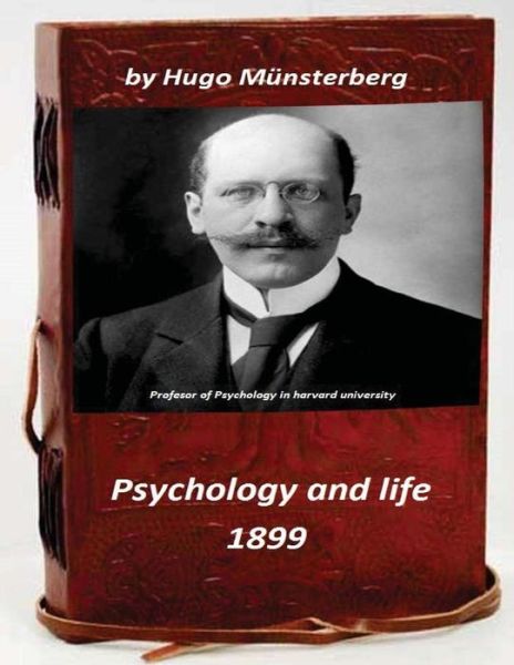 Cover for Hugo Munsterberg · Psychology and life by Hugo Munsterberg 1899 (Paperback Book) (2015)