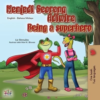 Being a Superhero (Malay English Bilingual Book for Kids) - Liz Shmuilov - Boeken - Kidkiddos Books - 9781525926518 - 26 april 2020