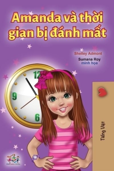 Amanda and the Lost Time (Vietnamese Book for Kids) - Shelley Admont - Books - KidKiddos Books Ltd. - 9781525955518 - March 26, 2021