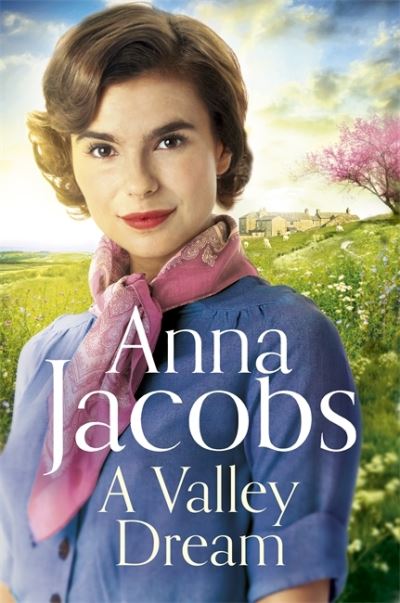 Cover for Anna Jacobs · A Valley Dream: Book 1 in the uplifting new Backshaw Moss series - Backshaw Moss (Paperback Book) (2021)