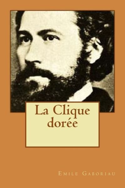 Cover for Emile Gaboriau · La Clique doree (Pocketbok) (2016)