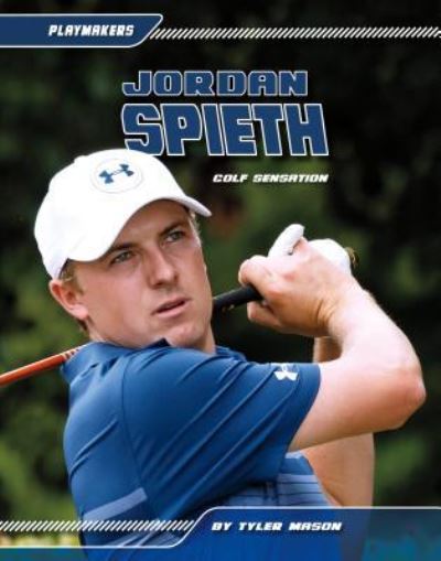 Cover for Tyler Mason · Jordan Spieth (Hardcover Book) (2017)