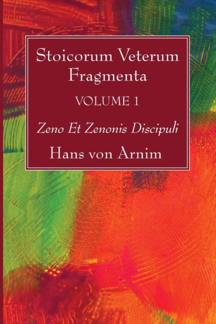 Cover for Hans von Arnim · Stoicorum Veterum Fragmenta Volume 1 (N/A) (2016)