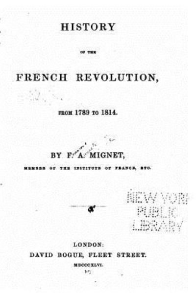 Cover for F a Mignet · History of the French Revolution, from 1789 to 1814 (Paperback Bog) (2016)