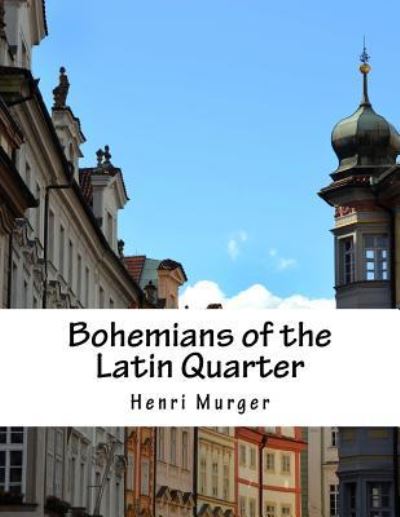 Cover for Henri Murger · Bohemians of the Latin Quarter (Paperback Book) (2016)