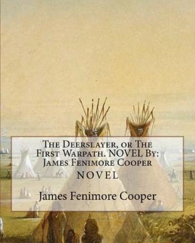 Cover for James Fenimore Cooper · The Deerslayer, or The First Warpath. NOVEL By James Fenimore Cooper (Paperback Bog) (2016)