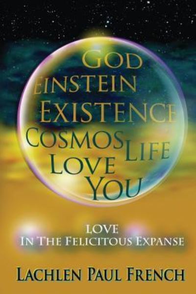 Cover for Lachlen Paul French · God, Einstein, Existence, Cosmos, Life, Love, You (Paperback Book) (2016)