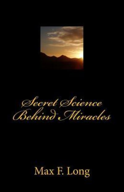 Cover for Max Freedom Long · Secret Science Behind Miracles (Paperback Book) (2016)