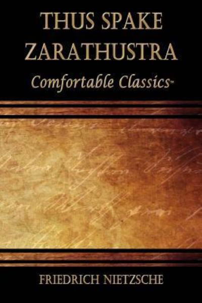 Thus Spake Zarathustra - Friedrich Wilhelm Nietzsche - Livros - Createspace Independent Publishing Platf - 9781537116518 - 26 de outubro de 2017