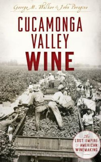 Cover for George Walker · Cucamonga Valley Wine (Hardcover Book) (2017)