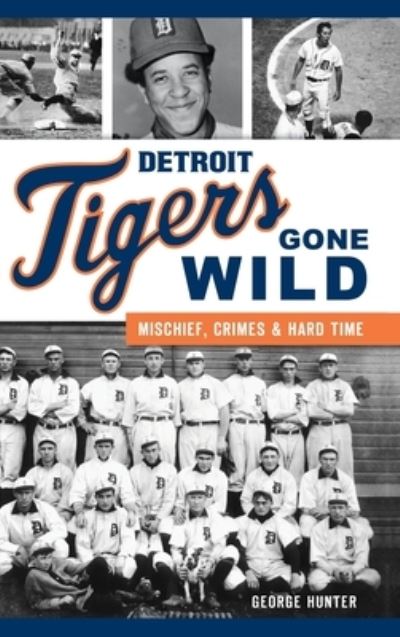 Cover for George Hunter · Detroit Tigers Gone Wild (Hardcover Book) (2020)