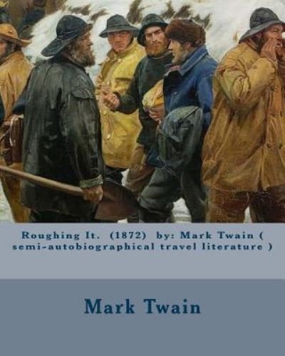 Cover for Mark Twain · Roughing It. (1872) by (Paperback Bog) (2016)