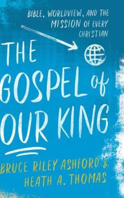 Gospel of Our King - Bruce Riley Ashford - Książki - Baker Academic - 9781540961518 - 16 kwietnia 2019