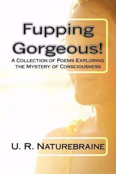 Cover for U R Naturebraine · Fupping Gorgeous! (Paperback Book) (2017)