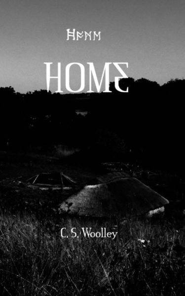 Home - C S Woolley - Books - Createspace Independent Publishing Platf - 9781544299518 - February 20, 2017