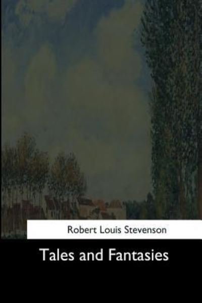 Tales and Fantasies - Robert Louis Stevenson - Books - Createspace Independent Publishing Platf - 9781544682518 - March 26, 2017