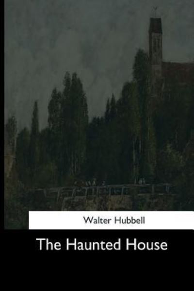 Cover for Walter Hubbell · The Haunted House (Pocketbok) (2017)