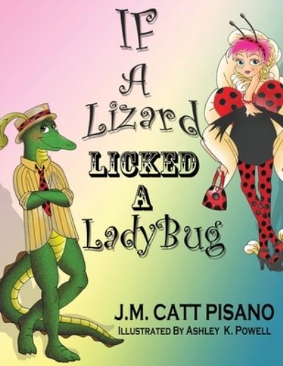 Cover for J M Catt Pisano · If A Lizard Licked A LadyBug (Paperback Book) (2018)