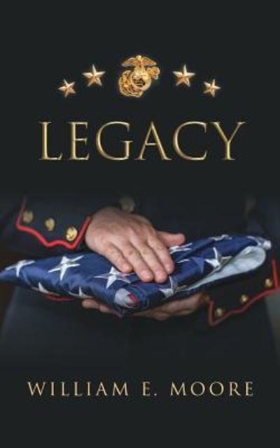 Legacy - William E Moore - Books - Xulon Press - 9781545656518 - January 14, 2019