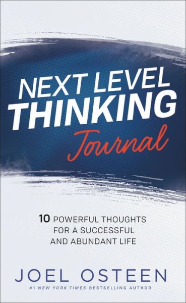 Next Level Thinking Journal: 10 Powerful Thoughts for a Successful and Abundant Life - Joel Osteen - Livros - Time Warner Trade Publishing - 9781546026518 - 9 de julho de 2019