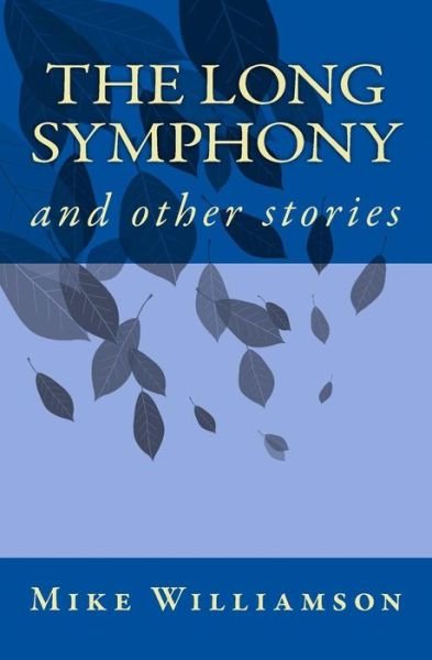 Cover for Mike Williamson · The Long Symphony (Paperback Book) (2017)