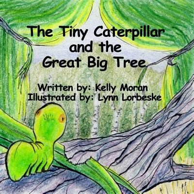 Cover for Kelly Moran · The Tiny Caterpillar and the Great Big Tree (Paperback Bog) (2017)