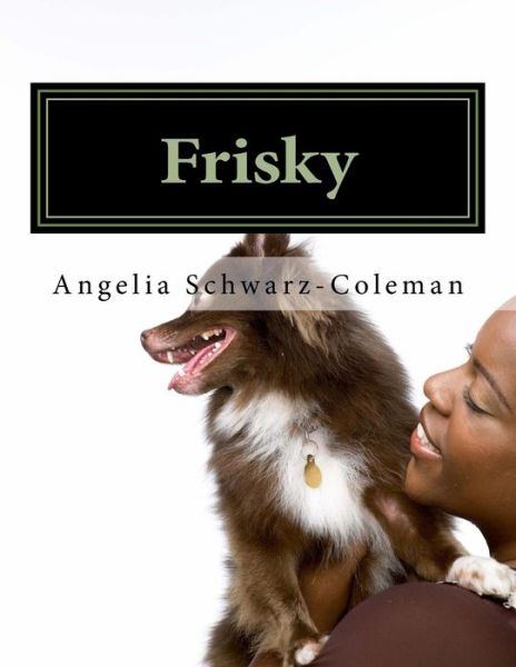 Cover for Rev Angelia Schwarz-Coleman Phd E · Frisky (Paperback Book) (2017)