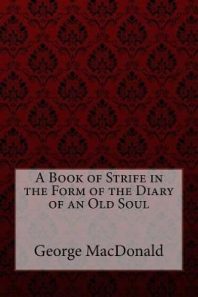 Cover for George MacDonald · A Book of Strife in the Form of the Diary of an Old Soul George MacDonald (Pocketbok) (2017)