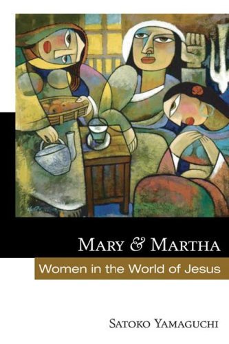 Cover for Satoko Yamaguchi · Mary and Martha: Women in the World of Jesus (Paperback Book) (2006)