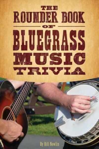 Cover for Bill Nowlin · The Rounder Book of Bluegrass Music Trivia (Taschenbuch) (2016)