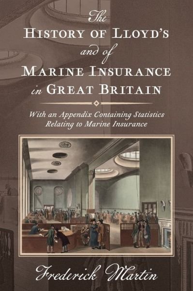 Cover for Frederick Martin · The History of Lloyd's and of Marine Insurance in Great Britain (Hardcover Book) (2023)