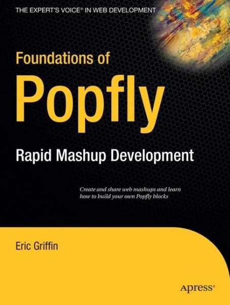 Cover for Eric Griffin · Foundations of Popfly: Rapid Mashup Development (Paperback Book) [1st edition] (2008)