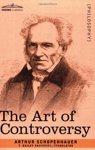 The Art of Controversy - Arthur Schopenhauer - Books - Cosimo Classics - 9781602063518 - June 1, 2007