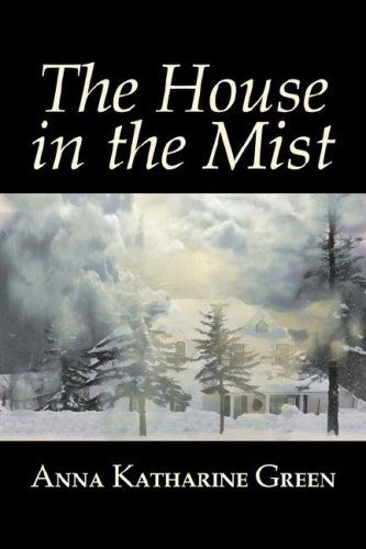 The House in the Mist - Anna Katharine Green - Books - Aegypan - 9781603123518 - November 1, 2007