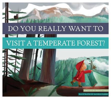 Do You Really Want to Visit a Temperate Forest? - Bridget Heos - Livros - Amicus - 9781607534518 - 1 de agosto de 2014