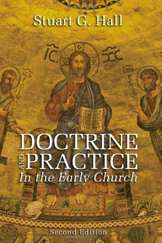 Cover for Stuart G. Hall · Doctrine and Practice in the Early Church, 2nd Edition: (Paperback Book) (2011)