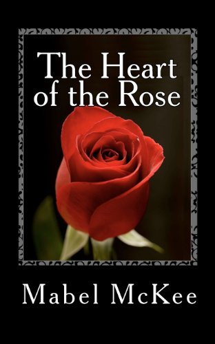 Cover for Mabel A. Mckee · The Heart of the Rose (Pocketbok) (2010)