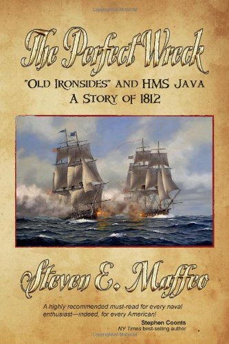 Cover for Steven E. Maffeo · The Perfect Wreck - Old Ironsides and Hms Java: a Story of 1812 (Paperback Book) [First American edition] (2011)