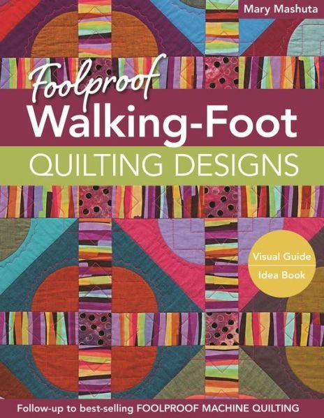 Cover for Mary Mashuta · Foolproof Walking-Foot Quilting Designs: Visual Guide * Idea Book (Paperback Book) (2015)