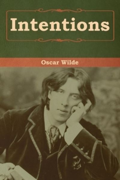 Intentions - Oscar Wilde - Books - Bibliotech Press - 9781618958518 - January 6, 2020