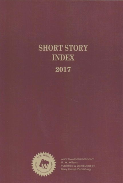 Short Story Index, 2017 Annual Cumulation - HW Wilson - Books - Grey House Publishing Inc - 9781619258518 - 2018