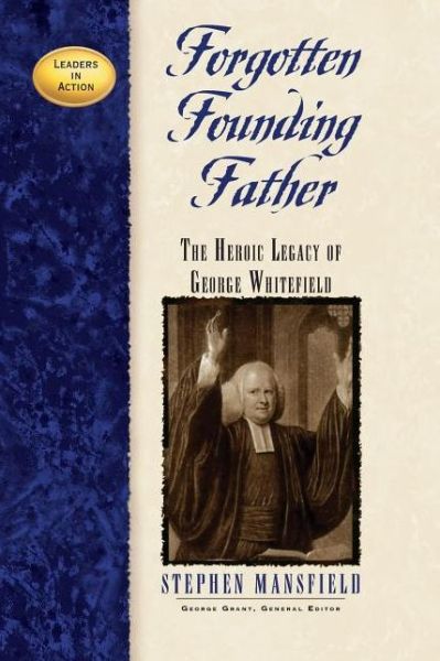 Cover for Stephen Mansfield · Forgotten Founding Father: The Heroic Legacy of George Whitefield (Paperback Book) [New edition] (2005)