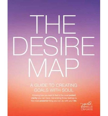 Cover for Danielle LaPorte · The Desire Map: A Guide to Creating Goals with Soul (Paperback Book) (2014)